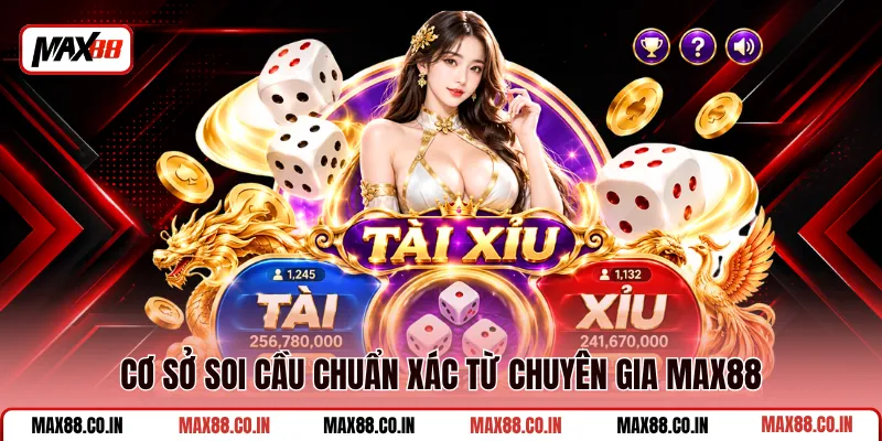 Cách Soi Cầu Tài Xỉu Trúng Lớn Mỗi Ngày Tại MAX88 3 Cơ sở soi cầu chuẩn xác từ chuyên gia MAX88