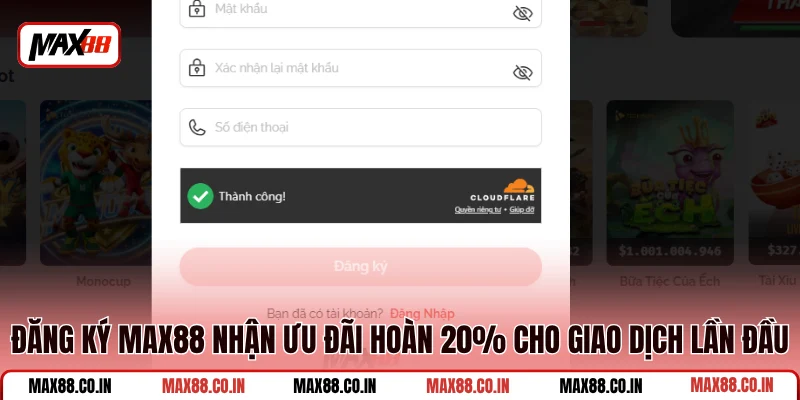 Đăng Ký MAX88 3 Đăng ký MAX88 nhận ưu đãi hoàn 20% cho giao dịch lần đầu