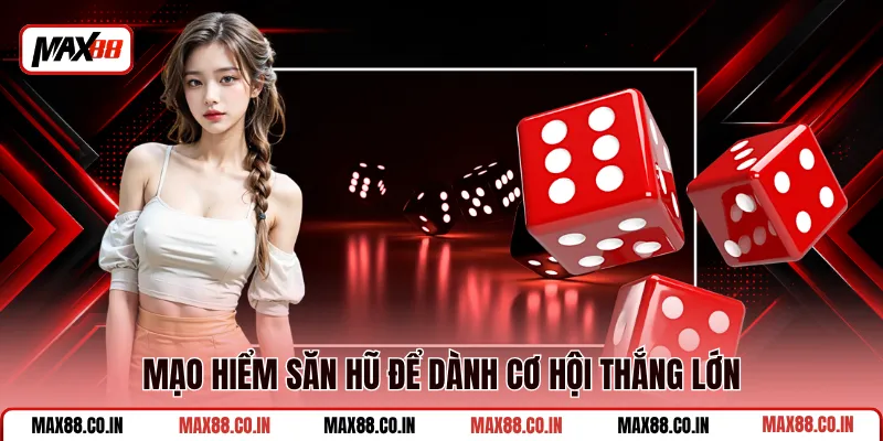 Cách Đánh Tài Xỉu Vốn Nhỏ Cho Người Mới Bắt Đầu Làm Quen 3 Mạo hiểm săn hũ để dành cơ hội thắng lớn