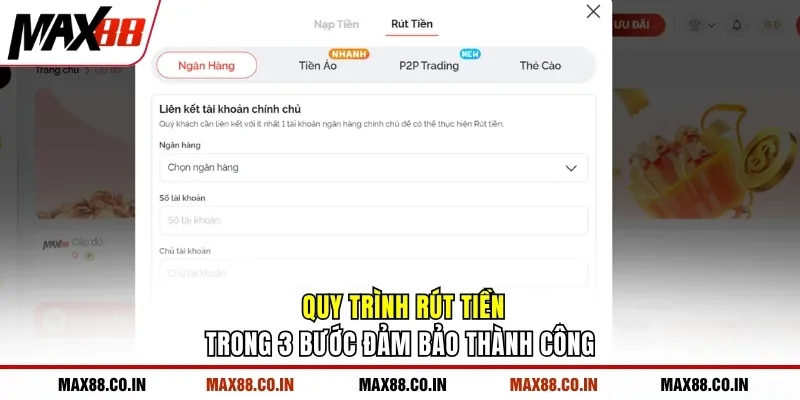 MAX88 20 Quy trình rút tiền trong 3 bước đảm bảo thành công