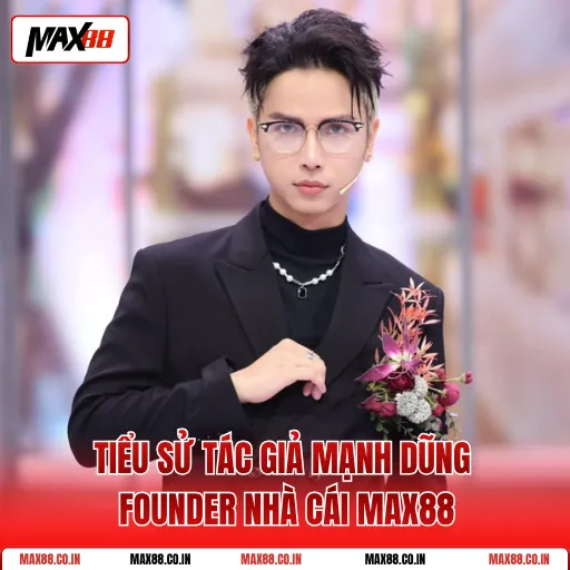 Kèo Thẻ Phạt - Hướng Dẫn Cược, Nâng Cao Tỷ Lệ Thắng 4 Tiểu Sử Tác Giả Mạnh Dũng Founder Nhà Cái MAX88